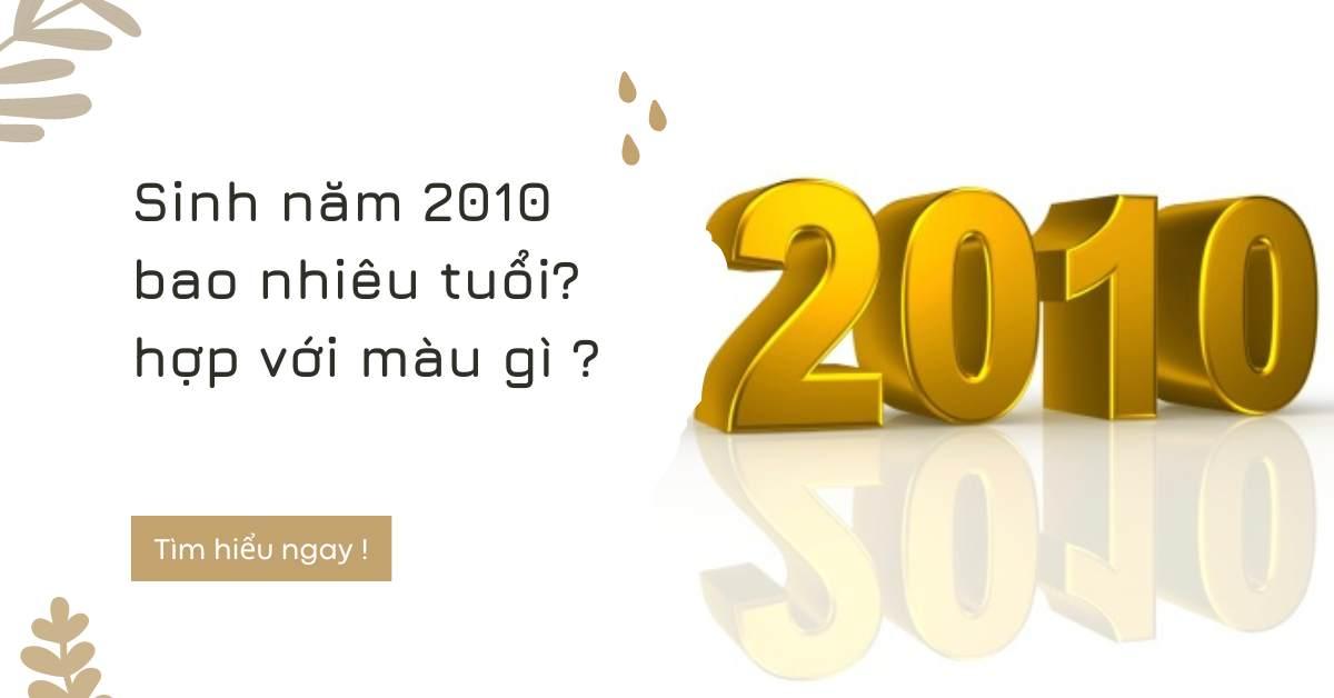 Sinh năm 2010 bao nhiêu tuổi?