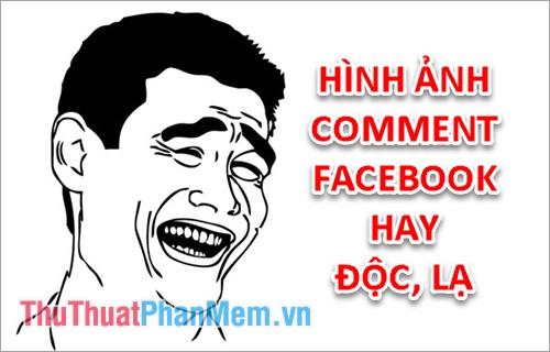 Hình ảnh Comment Facebook hay, độc, lạ