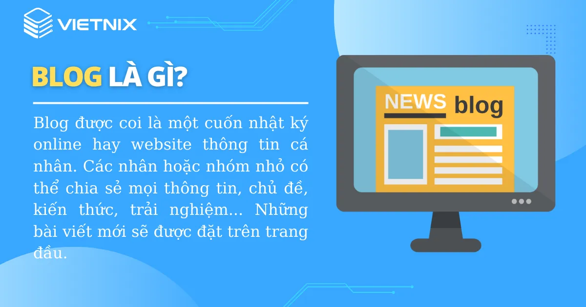 Blog được coi là một cuốn nhật ký online hay website thông tin cá nhân