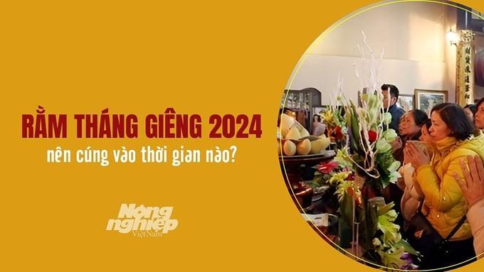 Thời điểm nào cúng Rằm tháng Giêng 2024 là tốt nhất?