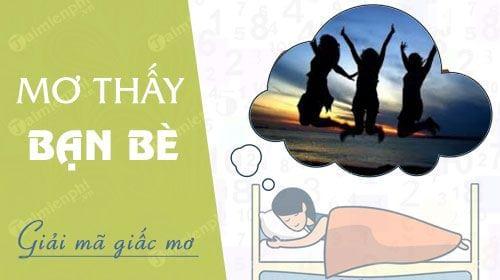 Mơ thấy đám bạn bè, bạn cũ, bạn thân