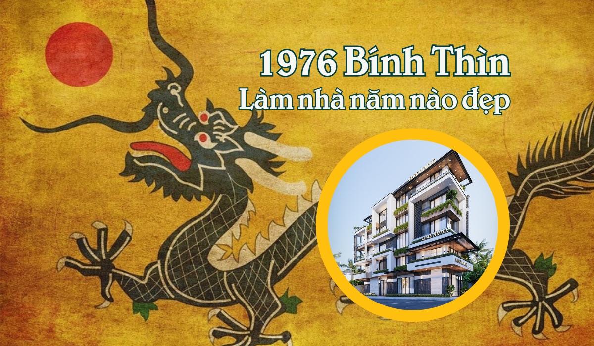 tuổi bính thìn làm nhà năm nào đẹp nhất