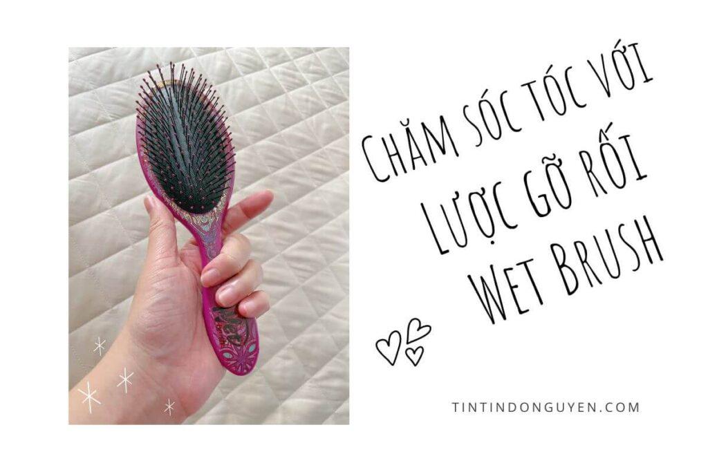 tintindonguyen chăm sóc tóc với lược gỡ rối wet brush