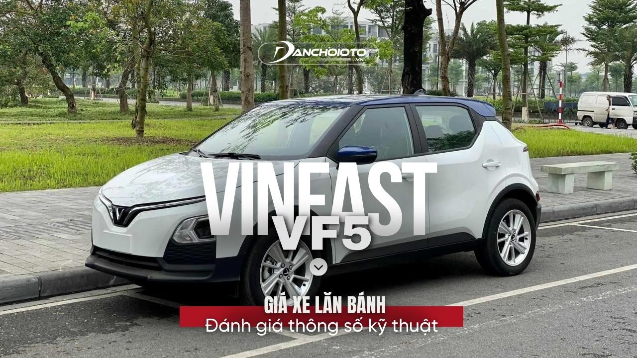 Giá xe Vinfast VF5 lăn bánh & đánh giá thông số kỹ thuật (5/2024)