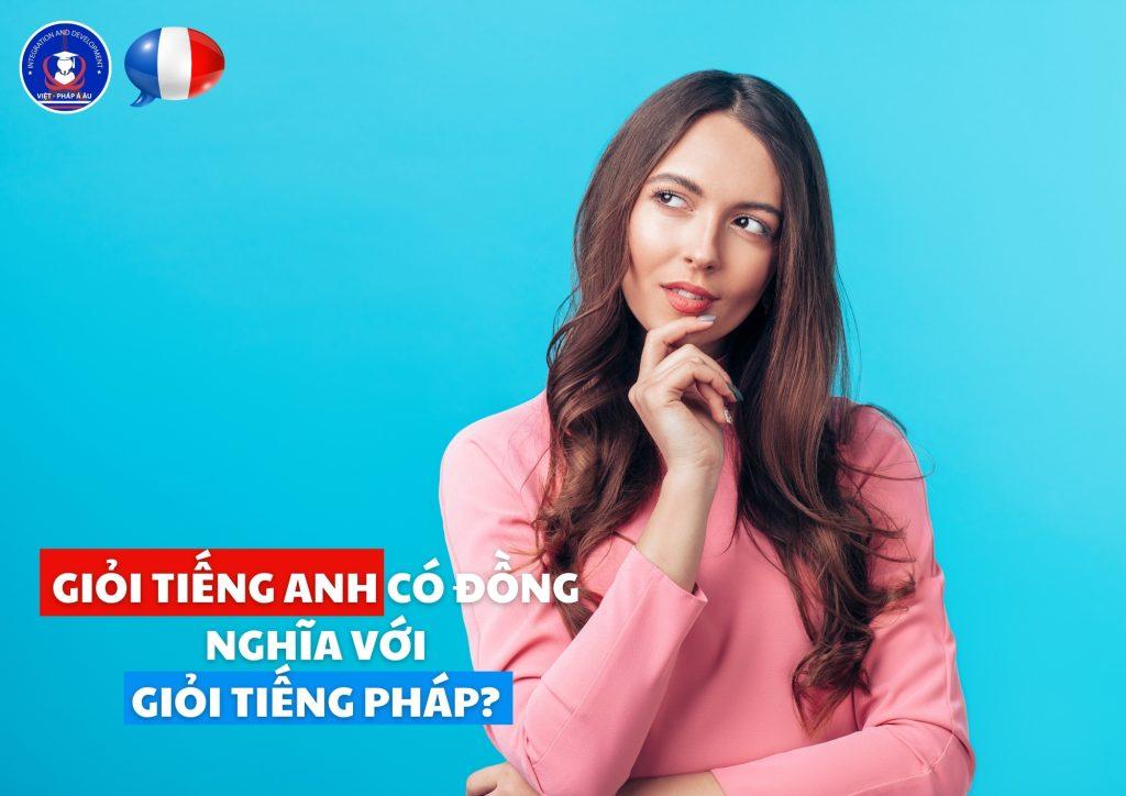 Giỏi tiếng Anh có đồng nghĩa với giỏi tiếng Pháp