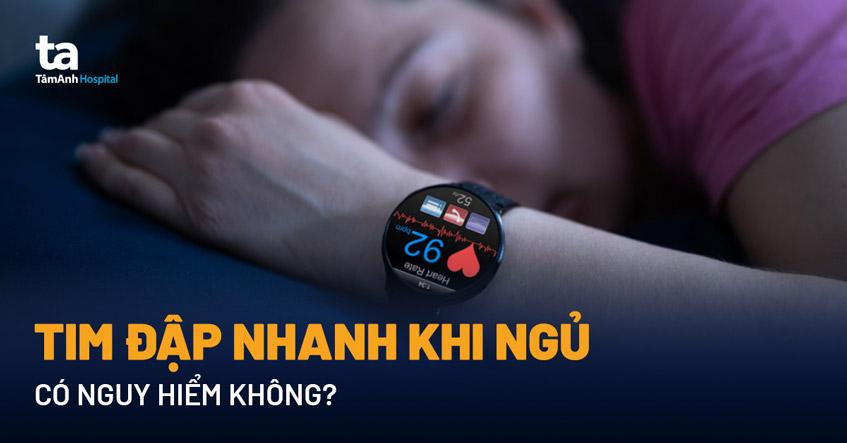 tim đập nhanh khi ngủ